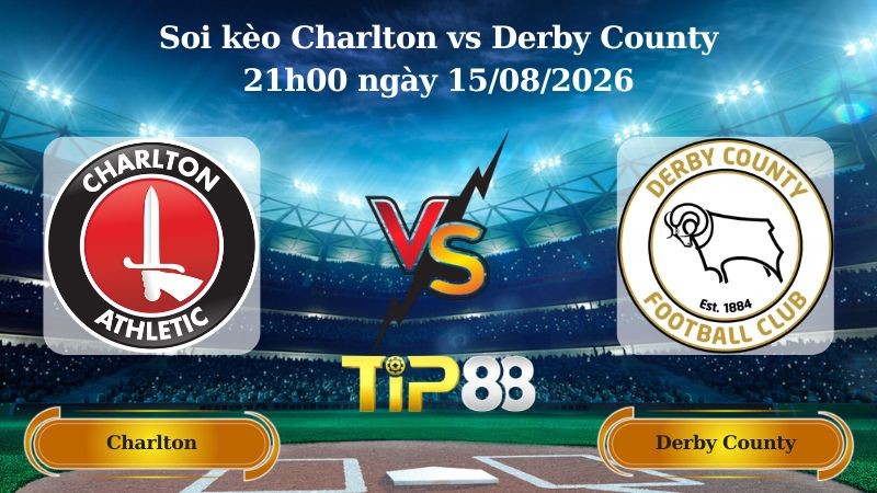 TIP88 Nhận định soi kèo Charlton vs Derby County 21h00 ngày 15/08/2026 - Hạng nhất Anh