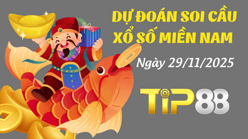 TIP88 Dự Đoán Soi Cầu Xổ Số Miền Nam Ngày 29/11/2025 - Dự Đoán Siêu Chính Xác