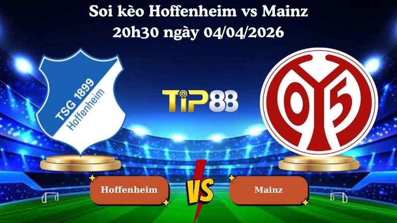 TIP88 Nhận định soi kèo Hoffenheim vs Mainz 20h30 ngày 04/04/2026 - Bundesliga