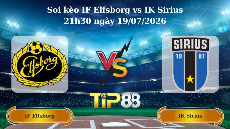 TIP88 Nhận định soi kèo IF Elfsborg vs IK Sirius 21h30 ngày 19/07/2026 - VĐQG Thụy Điển