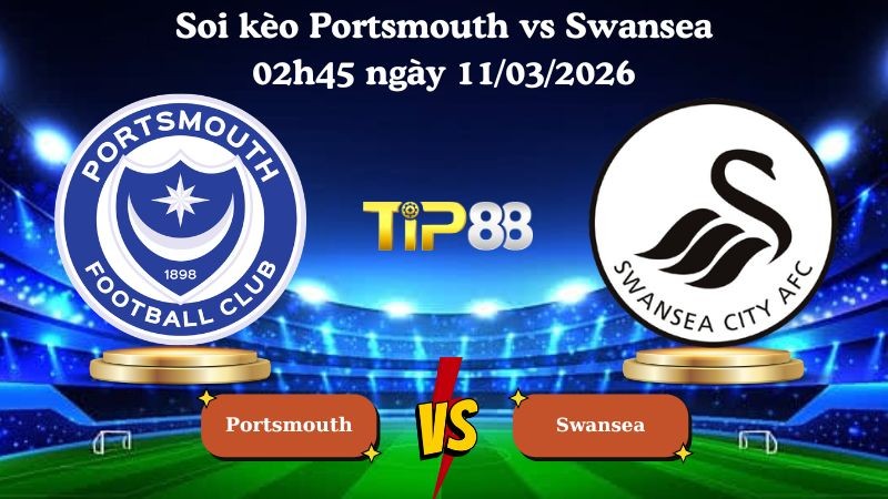 TIP88 Nhận định soi kèo Portsmouth vs Swansea 02h45 ngày 11/03/2026 - Hạng nhất Anh
