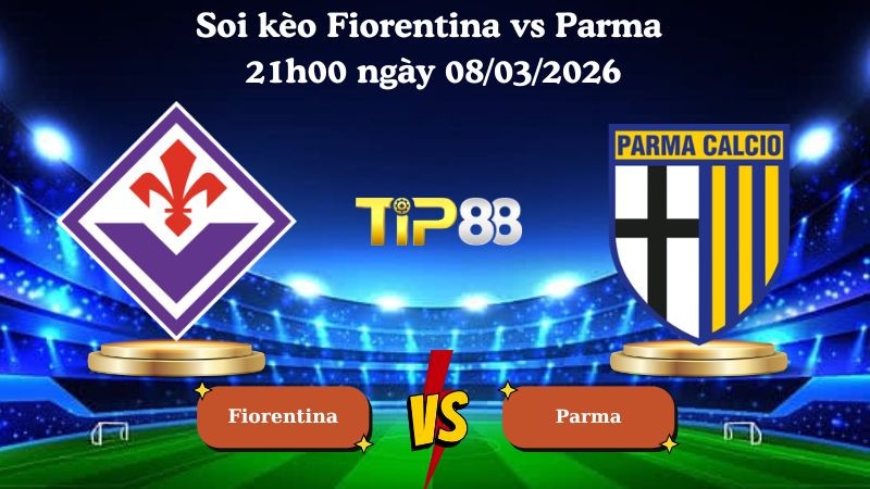 TIP88 Nhận định soi kèo Fiorentina vs Parma 21h00 ngày 08/03/2026 - Serie A