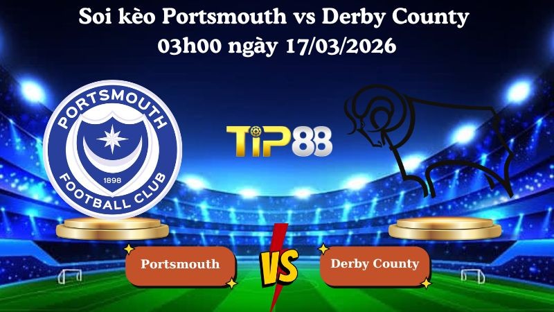 TIP88 Nhận định soi kèo Portsmouth vs Derby County 03h00 ngày 17/03/2026 - Hạng nhất Anh