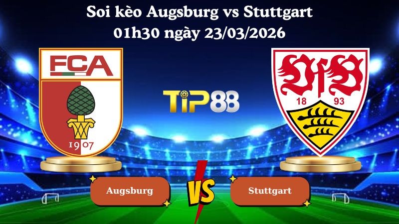 TIP88 Nhận định soi kèo Augsburg vs Stuttgart 01h30 ngày 23/03/2026 - Bundesliga