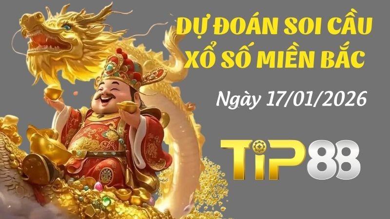TIP88 Dự đoán xổ số miền Bắc hôm nay ngày 17/01/2026 [Trúng Chắc]
