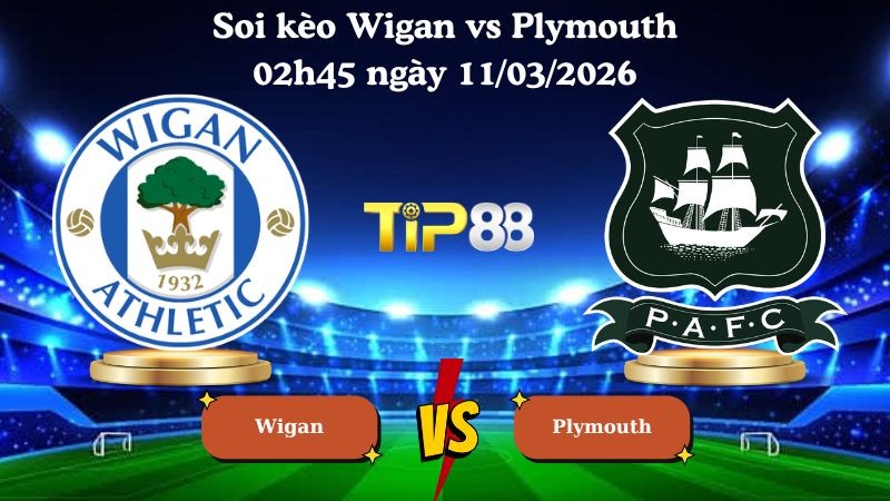 TIP88 Nhận định soi kèo Wigan vs Plymouth 02h45 ngày 11/03/2026 - League One
