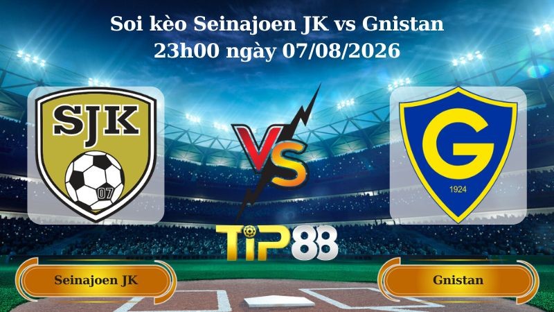 TIP88 Nhận định soi kèo Seinajoen JK vs Gnistan 23h00 ngày 07/08/2026 - VĐQG Phần Lan