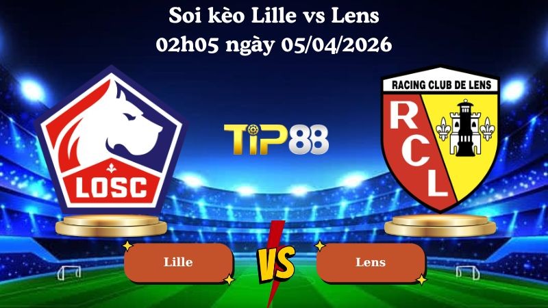 TIP88 Nhận định soi kèo Lille vs Lens 02h05 ngày 05/04/2026 - Ligue 1