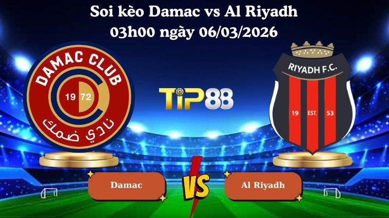 TIP88 Nhận định soi kèo Damac vs Al Riyadh 03h00 ngày 06/03/2026 - Saudi Professional League