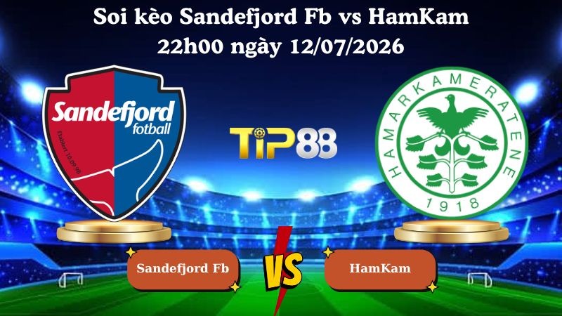TIP88 Nhận định soi kèo Sandefjord Fb vs HamKam 22h00 ngày 12/07/2026 - VĐQG Na Uy