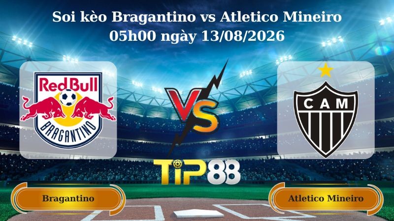 TIP88 Nhận định soi kèo Bragantino vs Atletico Mineiro 05h00 ngày 13/08/2026 - Copa Sudamericana