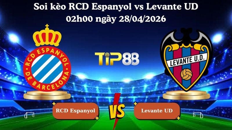 TIP88 Nhận định soi kèo RCD Espanyol vs Levante UD 02h00 ngày 28/04/2026 - La Liga