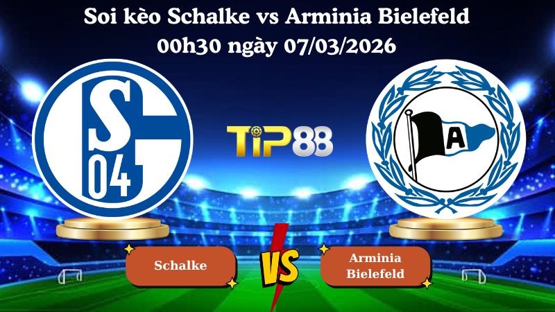 TIP88 Nhận định soi kèo Schalke vs Arminia Bielefeld 00h30 ngày 07/03/2026 - Hạng 2 Đức