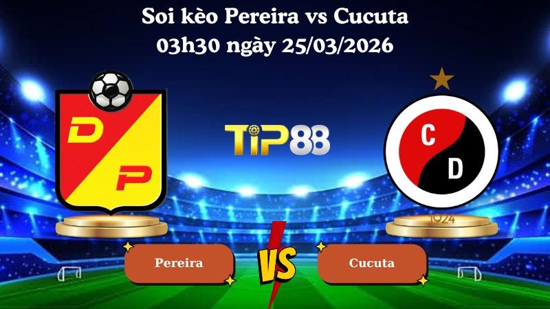 TIP88 Nhận định soi kèo Pereira vs Cucuta 03h30 ngày 25/03/2026 - VĐQG Colombia