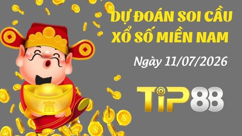 TIP88 Dự Đoán Soi Cầu Xổ Số Miền Nam Ngày 11/07/2026 - Tìm Kiếm Con Lô Ưu Tú Nhất