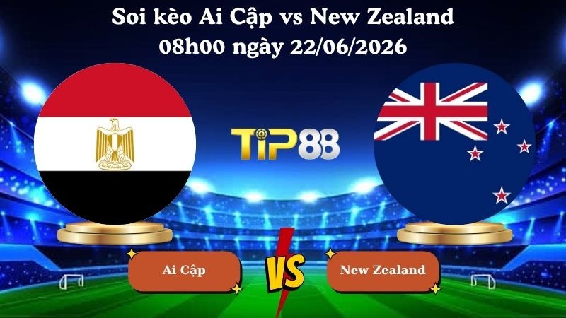 TIP88 Nhận định soi kèo Ai Cập vs New Zealand 08h00 ngày 22/06/2026 - World Cup 2026