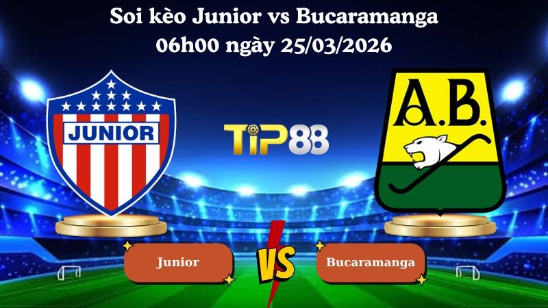 TIP88 Nhận định soi kèo Junior vs Bucaramanga 06h00 ngày 25/03/2026 - VĐQG Colombia