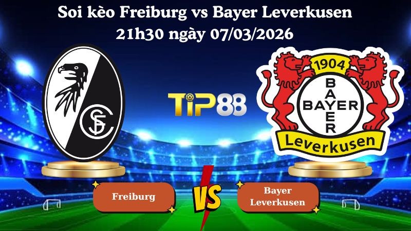 TIP88 Nhận định soi kèo Freiburg vs Bayer Leverkusen 21h30 ngày 07/03/2026 - Bundesliga