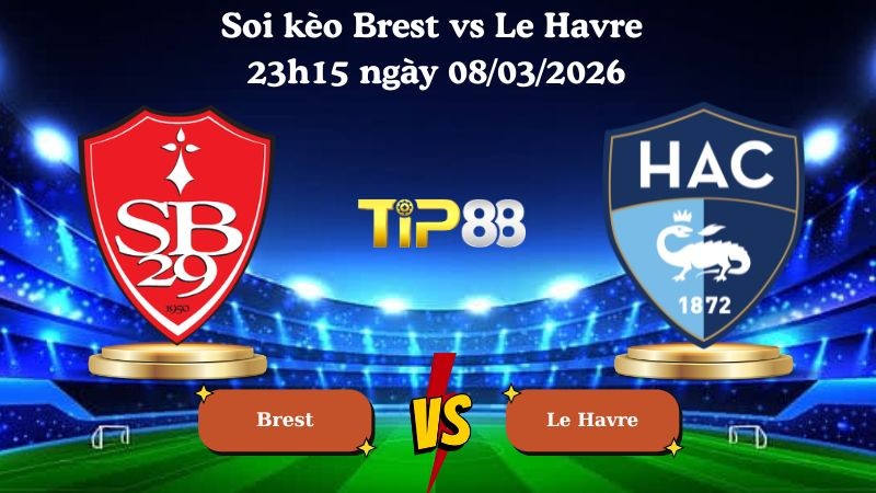 TIP88 Nhận định soi kèo Brest vs Le Havre 23h15 ngày 08/03/2026 - Ligue 1