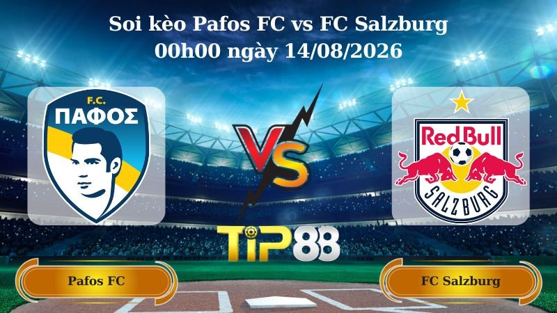 TIP88 Nhận định soi kèo Pafos FC vs FC Salzburg 00h00 ngày 14/08/2026 - Vòng loại Europa League