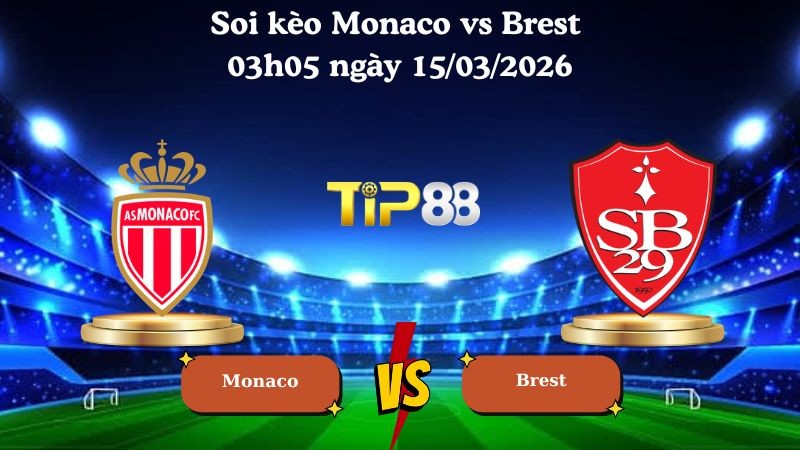 TIP88 Nhận định soi kèo Monaco vs Brest 03h05 ngày 15/03/2026 - Ligue 1