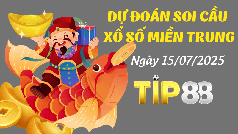 TIP88 Dự Đoán Soi Cầu Xổ Số Miền Trung Ngày 15/07/2025 - Đánh Là Về