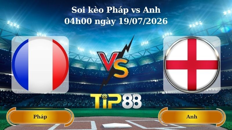 TIP88 Nhận định soi kèo Pháp vs Anh 04h00 ngày 19/07/2026 - World Cup 2026