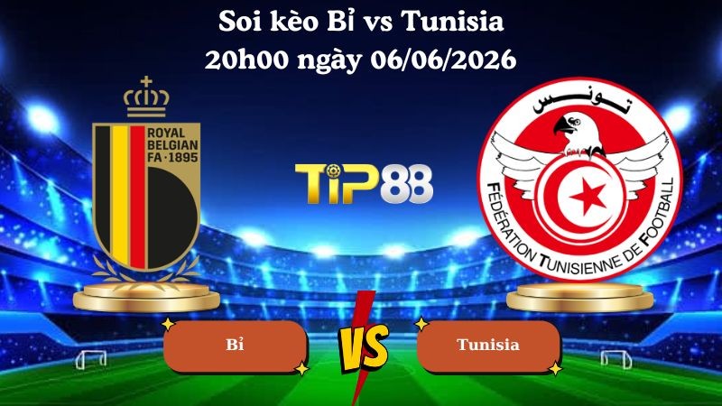 TIP88 Nhận định soi kèo Bỉ vs Tunisia 20h00 ngày 06/06/2026 - Friendly International