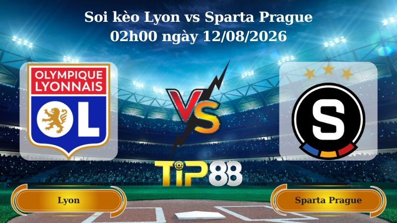 TIP88 Nhận định soi kèo Lyon vs Sparta Prague 02h00 ngày 12/08/2026 - Vòng loại Champions League