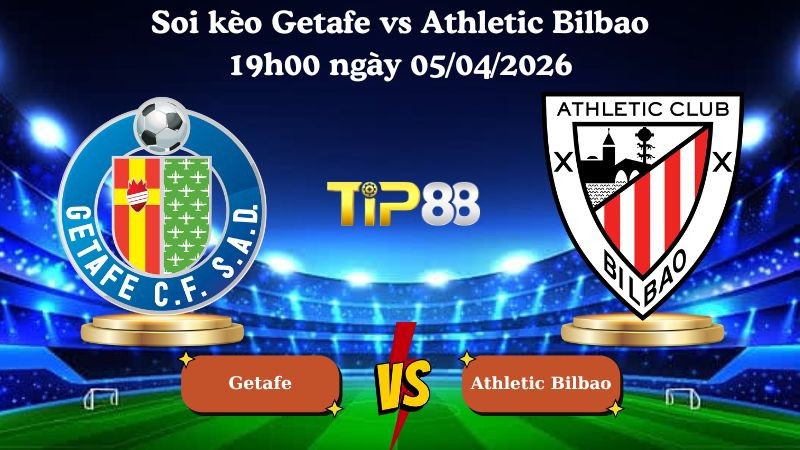 TIP88 Nhận định soi kèo Getafe vs Athletic Bilbao 19h00 ngày 05/04/2026 - La Liga