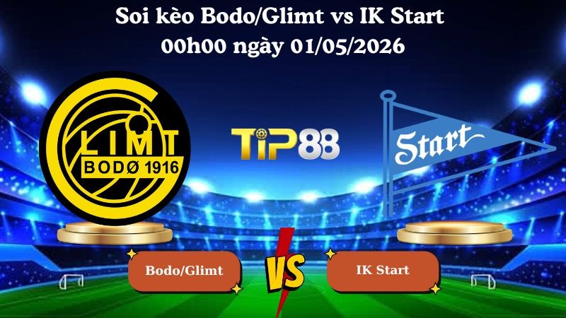 TIP88 Nhận định soi kèo Bodo/Glimt vs IK Start 00h00 ngày 01/05/2026 - VĐQG Na Uy