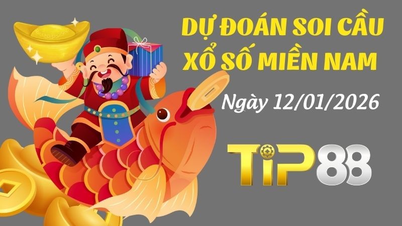 TIP88 Dự đoán xổ số miền Nam hôm nay ngày 12/01/2026 [Chuẩn Nhất]