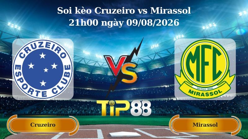 TIP88 Nhận định soi kèo Cruzeiro vs Mirassol 21h00 ngày 09/08/2026 - VĐQG Brazil