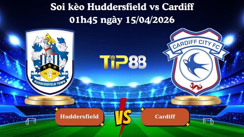 TIP88 Nhận định soi kèo Huddersfield vs Cardiff 01h45 ngày 15/04/2026 - League One