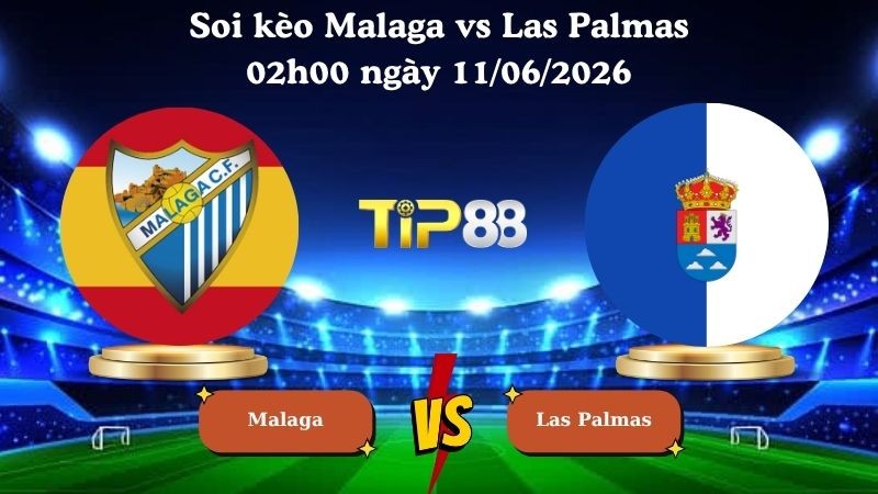 TIP88 Nhận định soi kèo Malaga vs Las Palmas 02h00 ngày 11/06/2026 - Hạng 2 Tây Ban Nha