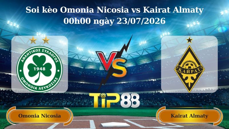 TIP88 Nhận định soi kèo Omonia Nicosia vs Kairat Almaty 00h00 ngày 23/07/2026 - Vòng Loại Champions League