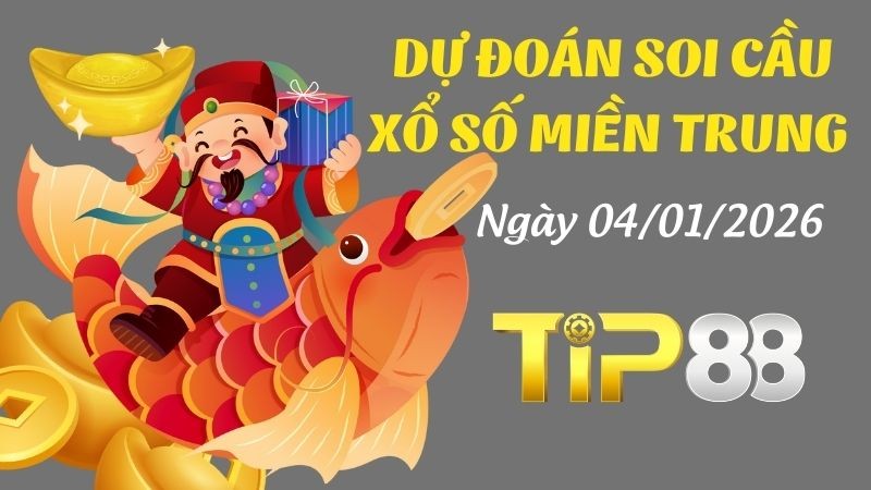 TIP88 Dự Đoán Soi Cầu Xổ Số Miền Trung Ngày 04/01/2026 - Đừng Bỏ Lỡ Con Số Đổi Đời